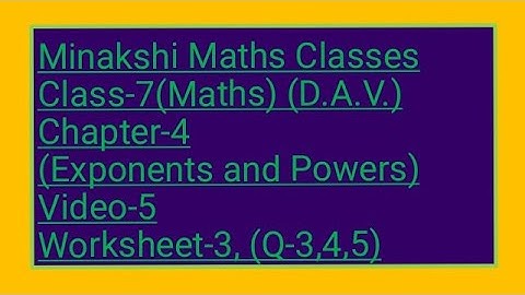 DAV/Class-7(Maths)/ Chapter-4(Exponents and powers)/Video-5/Worksheet-3(Q-3,4,5)