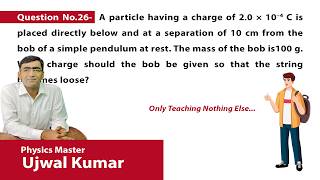 A particle having a charge of 2โ
0 ร 10^โ4 C is placed directly below and at a separation of 10 cm fr
Question No.26- A particle having a charge of 2โ
0 ร 10^โ4 C is placed directly below and at a separation of 10 cm from the bob of a simple pendulum at rest. The mass of the bob is100 g. What charge should the bob be given so that the string becomes loose?
| class 12 Physics chapter- Electric Field and Potential solution by ujwal Kumar physics master | physics master academy is best coaching for all physics students. | ujwal kumar physics master
best physics teacher of neet, JEE-Mains in delhi
Download our app for android and ios http://on-app.in/app/home?orgCode=vdtxq A particle having a charge of 2โ
0 ร 10^โ4 C is placed directly below and at a separation of 10 cm fr