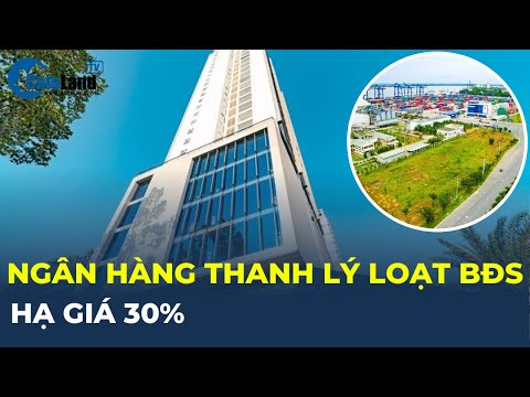 #2023 Ngân hàng thanh lý bất động sản: giảm 30%, rao bán 10 lần vẫn "ế" | CafeLand