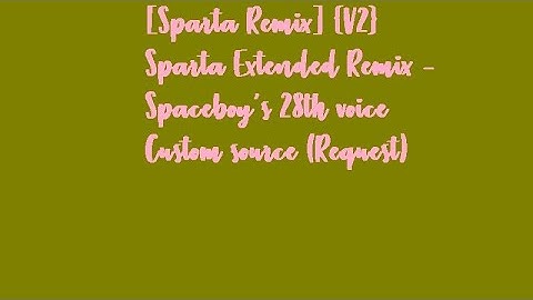 [Sparta Remix] {V2} Sparta Extended Remix - Spaceboy