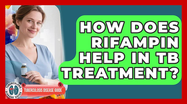 How Does Rifampin Help In TB Treatment? - Tuberculosis Disease Guide
