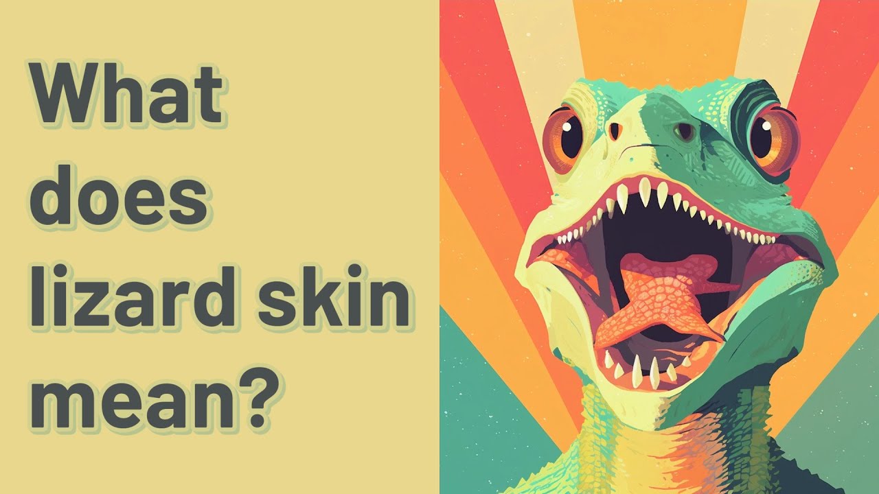 What does lizard skin mean? YouTube