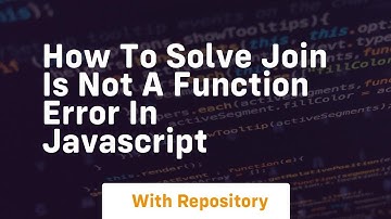 how to solve join is not a function error in javascript