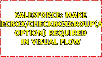 Salesforce: Make checbox/checkboxGroup(All Option) required in visual Flow