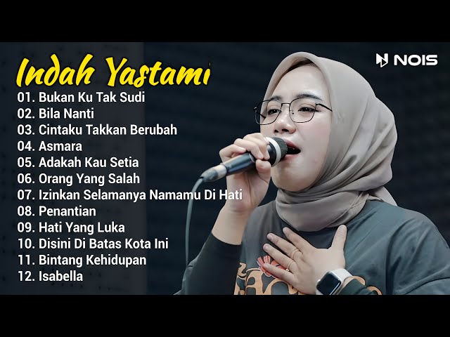 Indah Yastami Full Album Bukan Ku Tak Sudi, Bila Nanti  Lagu Galau Viral Tiktok 2024 class=