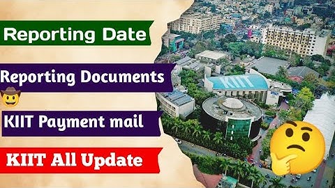 Reporting Date aa gya 🤩 | Payment Mail | Documents needed During Reporting #kiit #reportingdate
