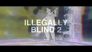 illegally blind 2