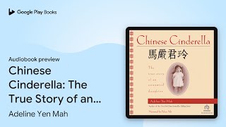 Chinese Cinderella: The True Story of an… by Adeline Yen Mah · Audiobook preview