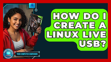 How Do I Create A Linux Live USB? - Your Computer Companion