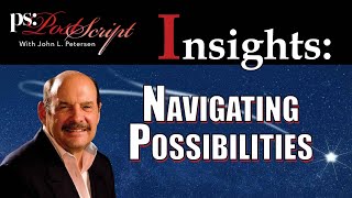 Navigating Possibilities  PostScript Insight with John Petersen