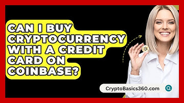 Can I Buy Cryptocurrency With a Credit Card on Coinbase? - CryptoBasics360.com