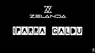Zelanda - Iparra Galdu (Official Lyric Video)