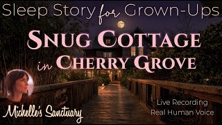 Sleep Story for Grown-Ups 🍒 SNUG COTTAGE IN CHERRY GROVE 🌊  Female Voice Narration w/Ocean Sounds