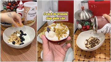 GIẢM CÂN LÀNH MẠNH: 3 CÁCH ĂN GRANOLA SIÊU "DÍNH"