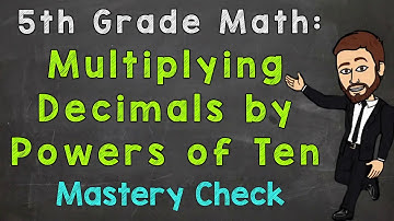 Multiplying Decimals by Powers of Ten (Mastery Check) | 5th Grade Math