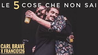 Miniatura del video "5 COSE CHE NON SAI SU CARL BRAVE X FRANCO126 | POLAROID 2.0 LIVE, NOCCIOLINE, PELLARIA, INTERVISTA"