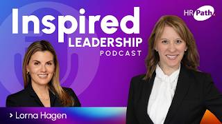 Communication First: How a CHRO Leads Through AI and Organizational Change with Lorna Hagen