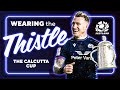 What it feels like...WEARING THE THISTLE | The Calcutta Cup