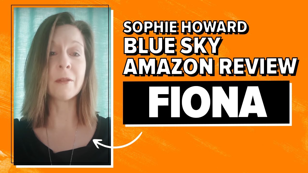 Sophie Howard Blue Sky Amazon Review Fiona YouTube