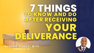 7 Things to Know and Do After Receiving Deliverance