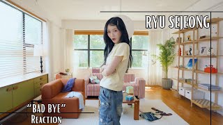 Reaction | 류수정 (𝖱𝗒𝗎 𝖲𝗎𝗃𝖾𝗈𝗇𝗀) - 𝗕𝗮𝗱 𝗕𝘆𝗲💔 𝖬𝖵