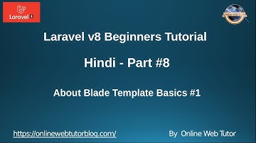 Learn Laravel 8 Tutorials in Hindi - #8 - About Blade Template Basics & Few Syntax Understanding