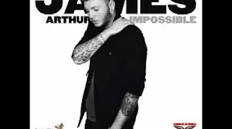 James Arthur - Impossible James Arthur - Impossible