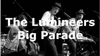 The Lumineers - Big parade (Lyrics) The Lumineers - Big parade (Lyrics)