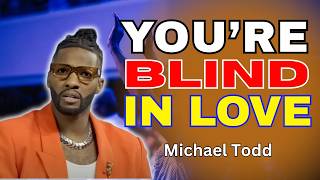 You’re Drunk In Love… That’s Why You Keep Choosing Wrong | Michael Todd