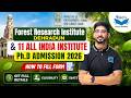 Forest Reaserch Institute Dehradun PhD Admission | How to fill the Form | Eligibility | Step By Step