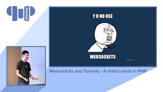 James Mallison - Websockets and Torrents - A match made in PHP - phpday 2018