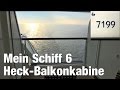 Mein Schiff 6: Heck-Balkonkabine | Rundgang Kabine 7199 | 4K