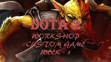 DOTA 2  Workshop Custom Games - Week 1