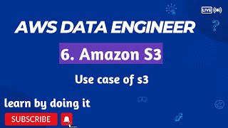 6. Amazon s3 Use case | AWS DATA ENGINEER