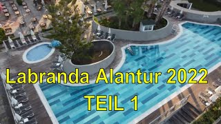 Labranda Alantur Hotelreport 2022 TEIL 1 #Alanya