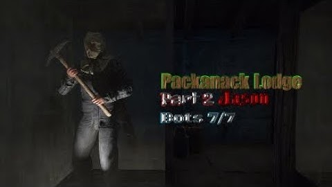 Friday the 13th the game, Packanack Lodge, Part 2 Jason, Bots 7/7