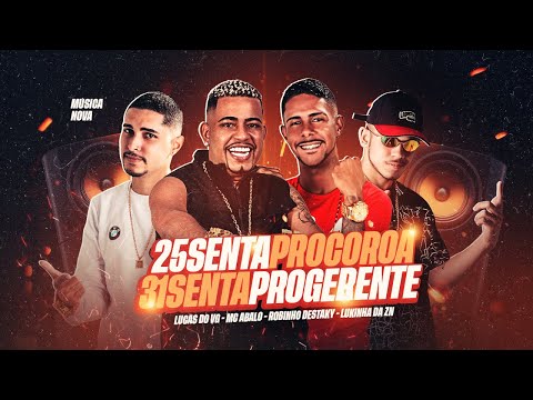 25 SENTA PRO COROA, 31 SENTA PRO GERENTE - MC ABALO, ROBINHO DESTAKY, LUCAS DO VG & LUKINHAS DA ZN