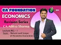 L1 - CA Foundation Economics Revision- NATURE & SCOPE OF BUSINESS ECONOMICS || BY CA Aditya Sharma