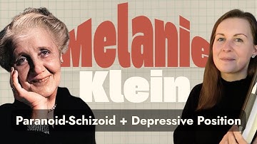Introduction to Melanie Klein: Paranoid-Schizoid and Depressive Position