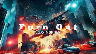 Lux-Inspira - Burn Out (Official Audio)