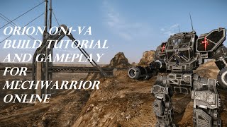 ORION ON1-VA BUILD TUTORIAL AND GAMEPLAY FOR MECHWARRIOR ONLINE