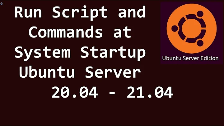 Run Script and Commands at System Startup - Ubuntu Server 20.04 - 21.04