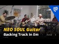 Neosoul guitar jam track key of em