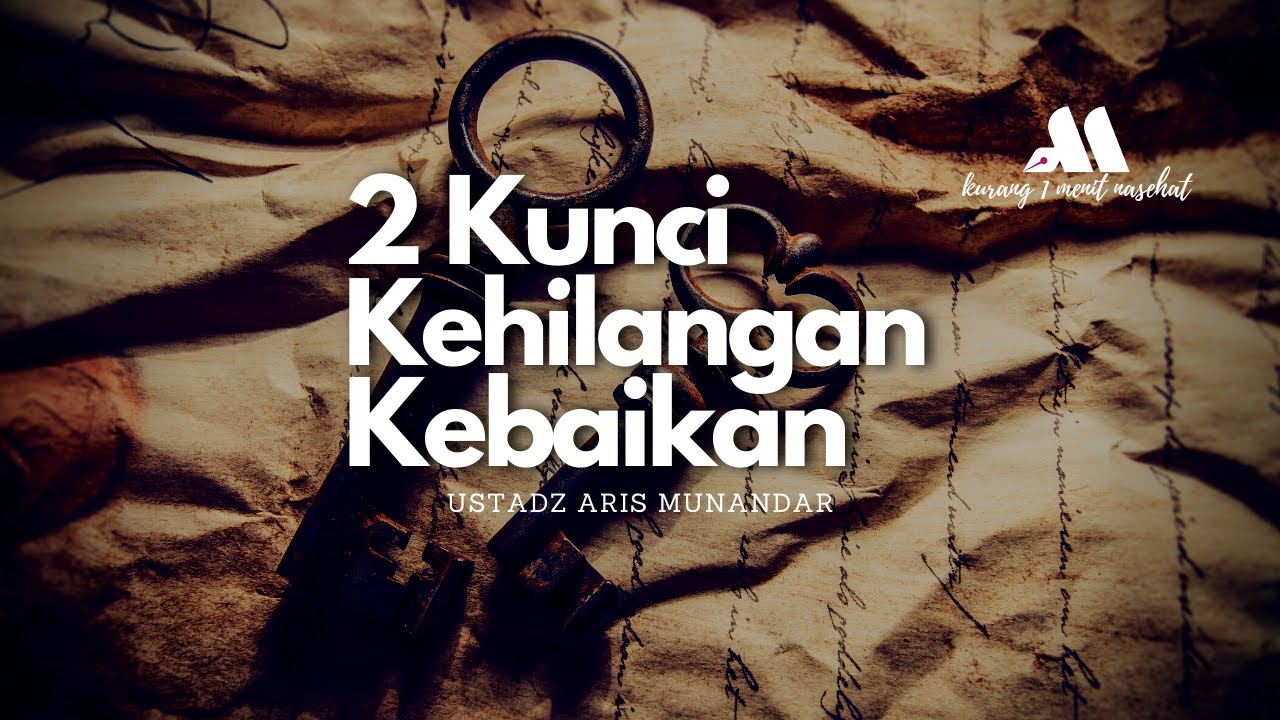 ⁣2 Kunci Kehilangan Kebaikan - Ustadz Dr. Aris Munandar, S.S., M.P.I