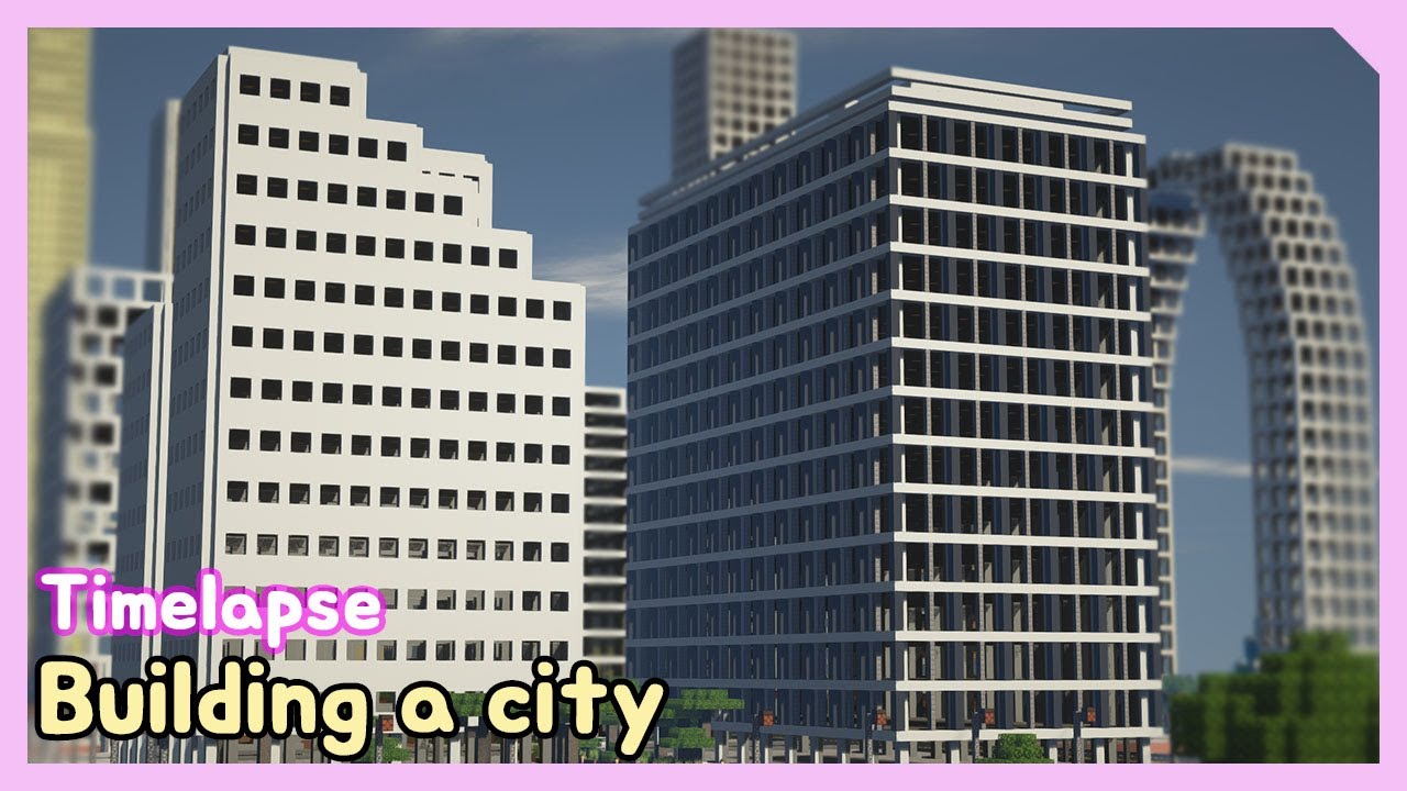 마인크래프트 타임랩스ㅣ고층빌딩 만들기 ㅣMinecraft Timelapse Building A City - YouTube
