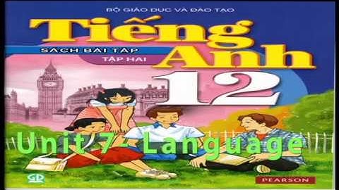 Tiếng Anh, Tiếng Anh 11 - Unit 7- Language