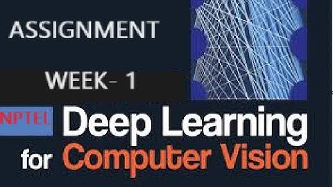 NPTEL- Deep Learning for Computer vision Assignment Week-1 Detailed solution