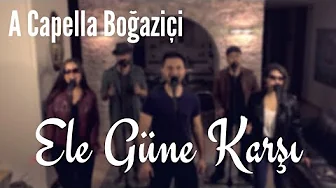 A Capella Boğaziçi - Ele Güne Karşı (MFÖ Cover)