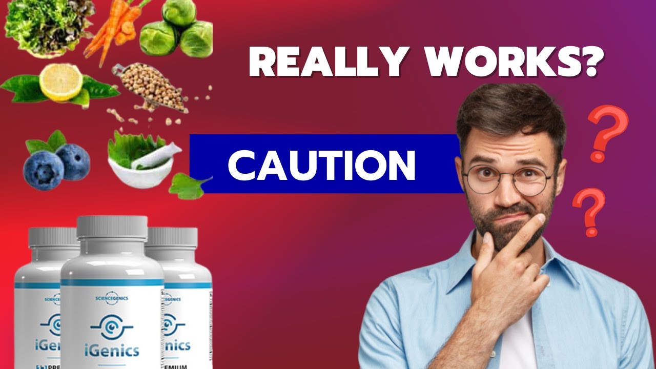 IGENICS REVIEW- (iGenics REVIEWS) –  iGenics REVIEW PILLS – (iGenics REALLY WORKS?)
