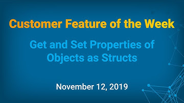 Customer Feature of the Week - Get and Set Properties of Objects as Structs
